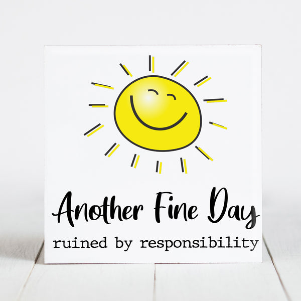 Another Fine Day Ruined by Responsibility - Sunshine & Sarcasm
