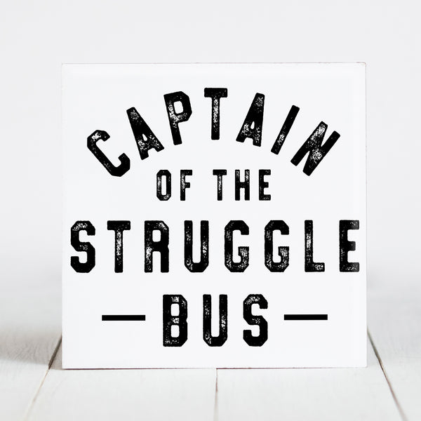 Captain of the Struggle Bus