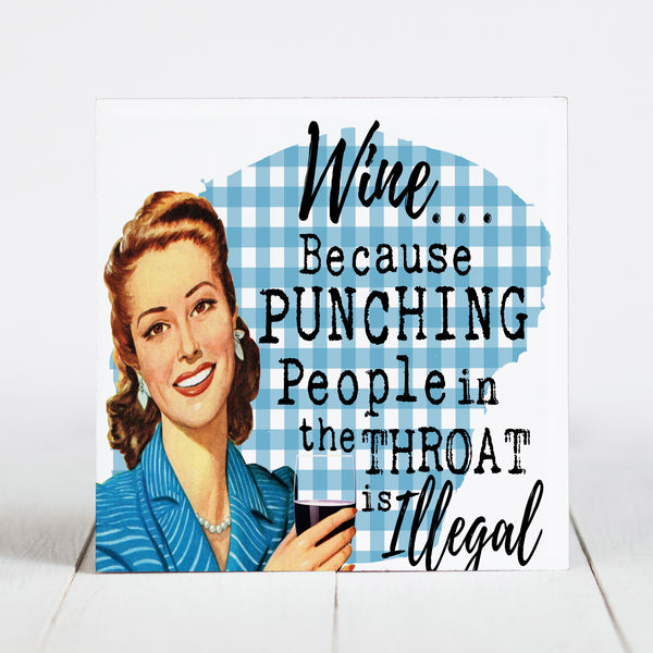 Wine... Because Punching People in the Throat is Illegal